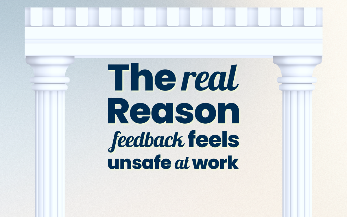 The Real Reason Feedback Feels Unsafe at Work